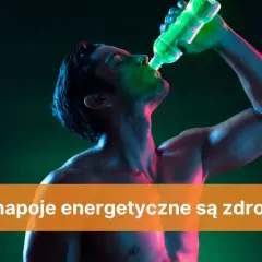 Napoje energetyczne - czy są zdrowe? Poznaj prawdę i skutki uboczne