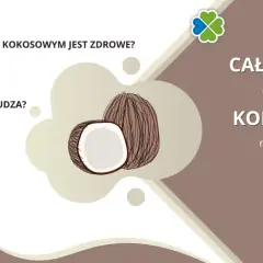 Prawda o oleju kokosowym - poznaj jego realny wpływ na zdrowie i życie